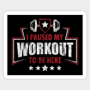 I Paused My Workout To Be Here Sticker